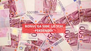 Bonus da 500 euro, attenzione a non perderlo