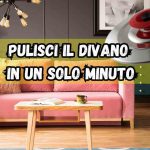 Divano pulito in 1 minuto, ti serve solo un coperchio da cucina: non è uno schermo ma il trucchetto delle nonne | Sarà come nuovo