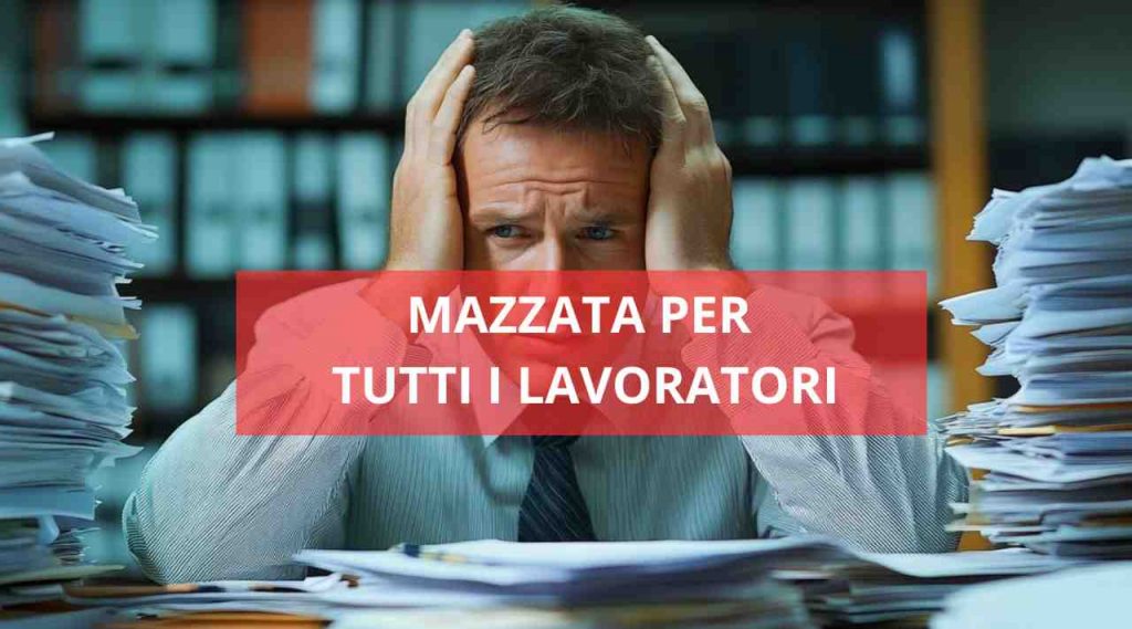 Mazzata per tutti i lavoratori