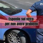 Alt, lo esponga sul vetro”, la Polizia sta fermando e multando tutto quelli che non lo hanno messo: adesso è di legge | In tanti cadono dal pero