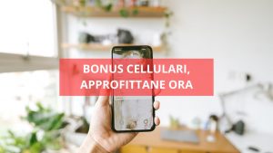 Approfitta subito del bonus cellulari