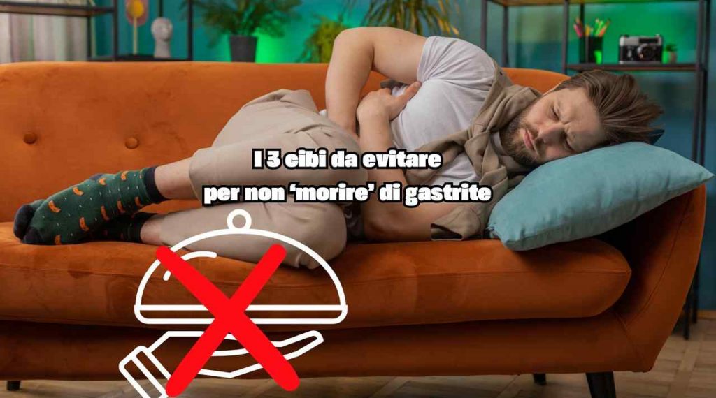 Gastrite deleteria per colpa di questi tre alimenti