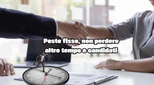 Trova il posto fisso senza perdere altro tempo