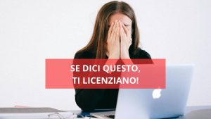 Se dici questo, ti licenziano