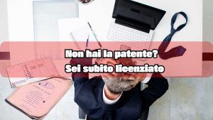 Senza patente, licenziato - fonte_Canva+Ansa - palermolive.it