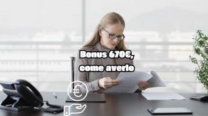 Come non perdere il bonus da 670€