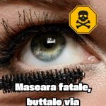 Allerta mascara pericolosi, questi ti fanno venire cicatrici sugli occhi: contengono il prodotto tossico | Buttalo via subito