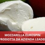 Mozzarella Eurospin, da quando so chi la produce ne compro una vagonata: qualità altissima ad un prezzo che fa ridere