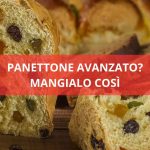 Ricetta gourmet per il panettone avanzato