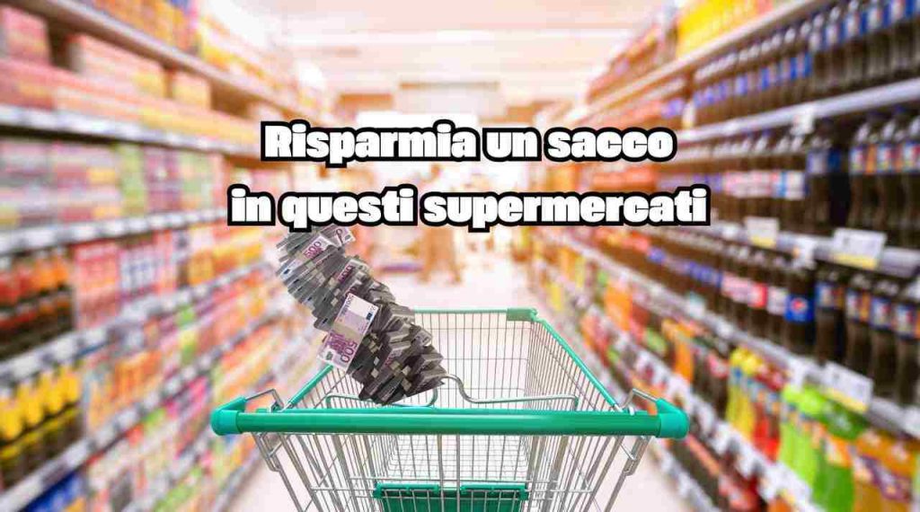 In questi supermercati puoi dire addio al salasso